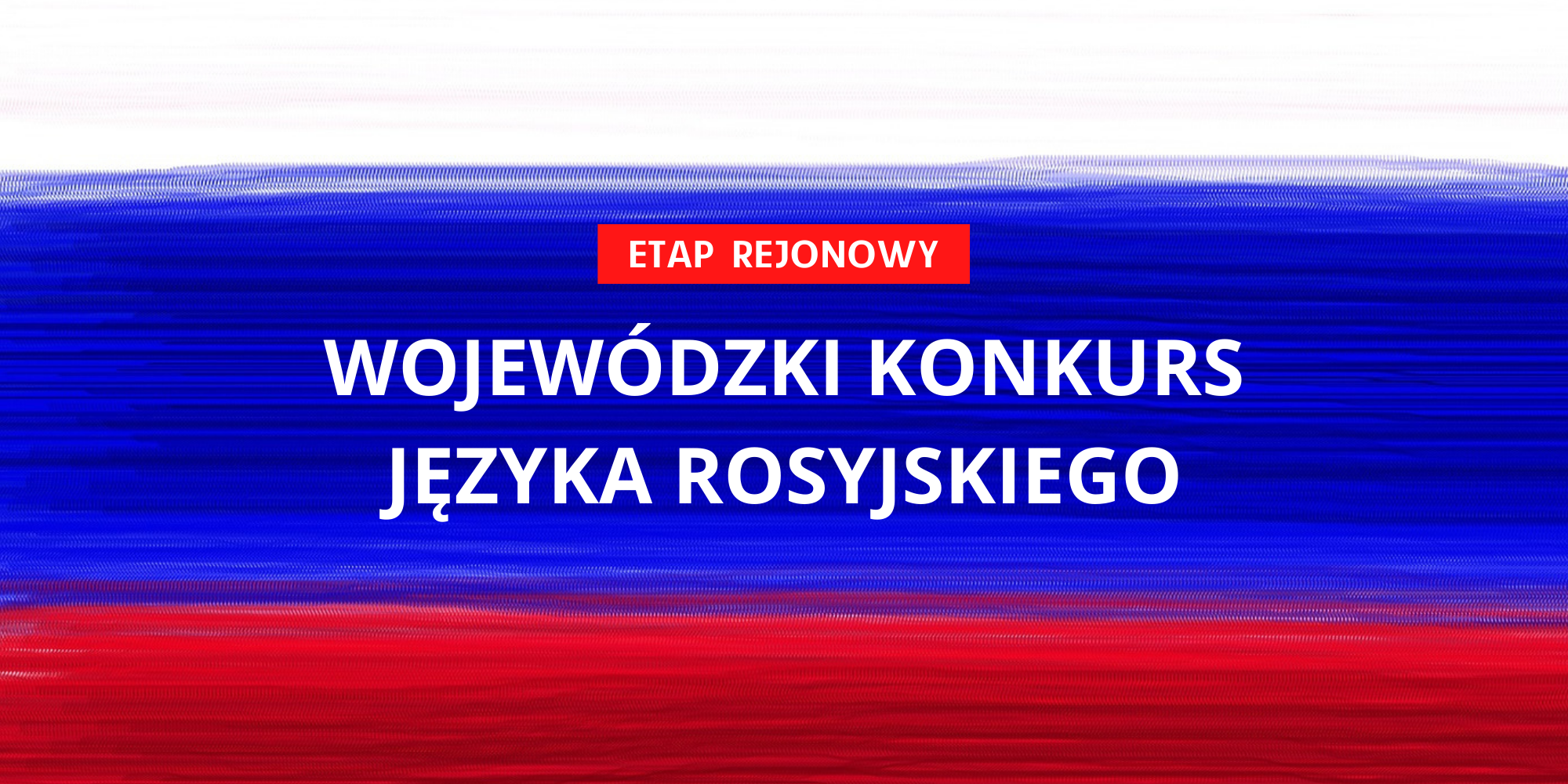 Rejonowy etap Wojewódzkiego Konkursu Języka Rosyjskiego